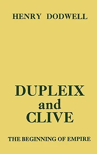 Dupleix and Clive: Beginning of Empire