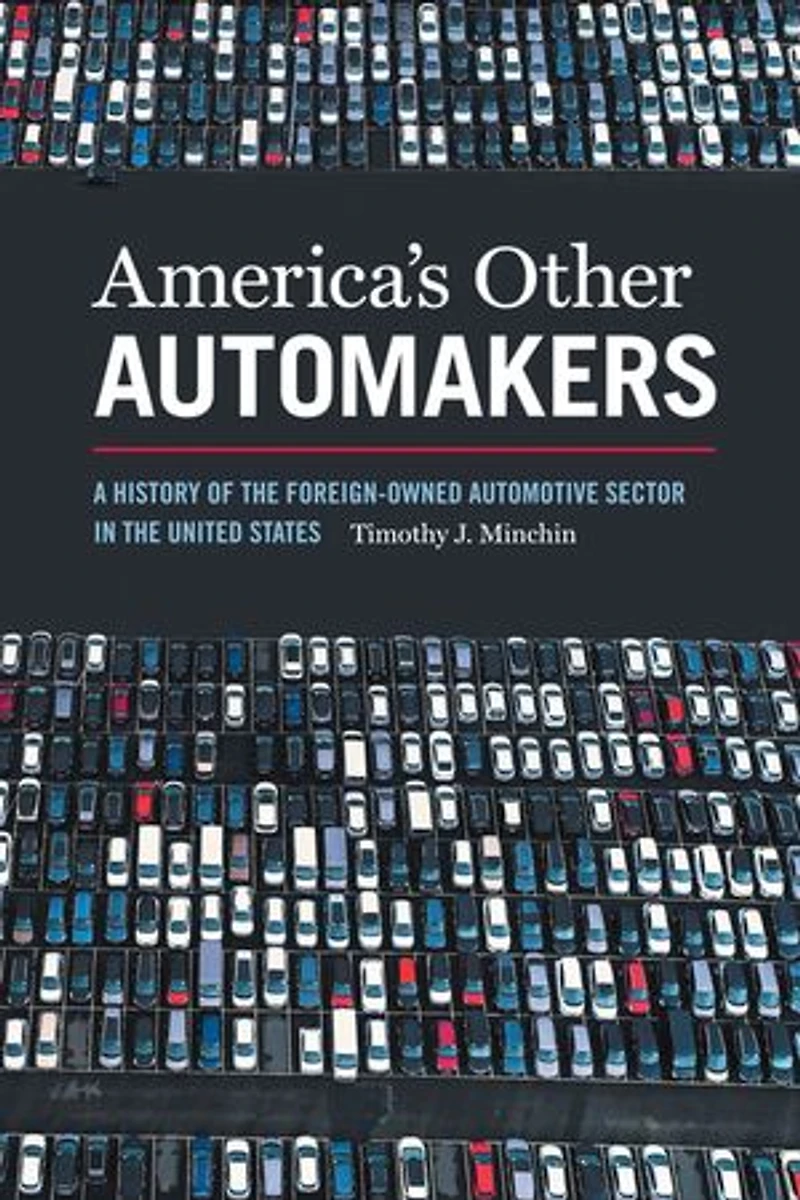 America's Other Automakers: A History Of The Foreign-owned Automotive Sector United States