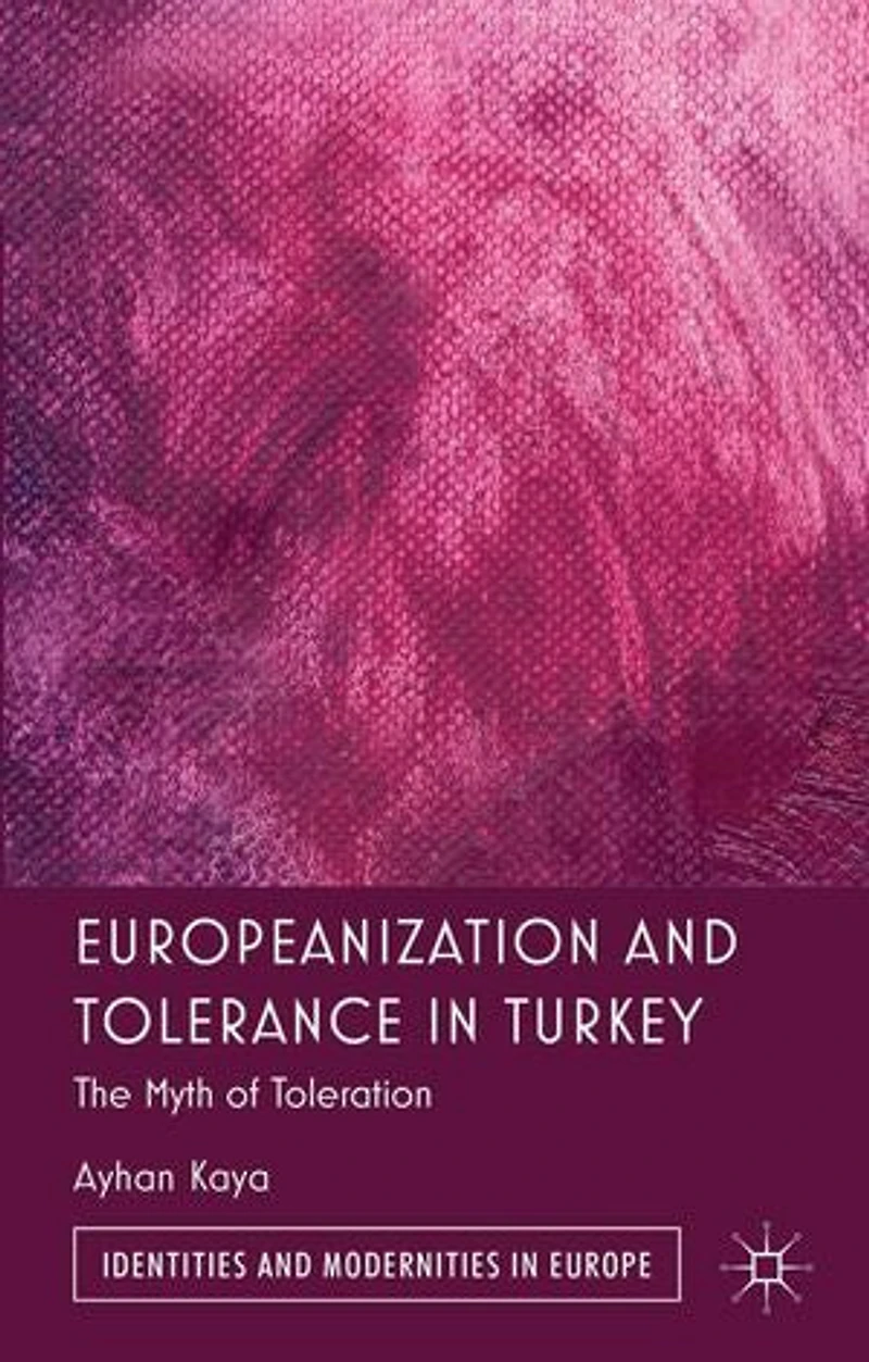 Europeanization And Tolerance Turkey: The Myth Of Toleration