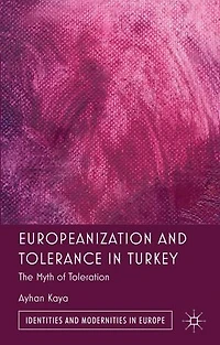 Europeanization And Tolerance Turkey: The Myth Of Toleration