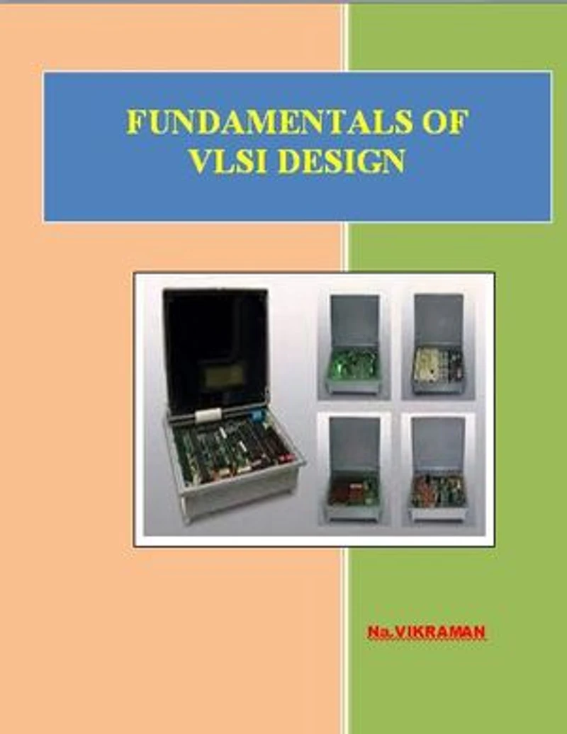 FUNDAMENTALS OF VLSI DESIGN: For BE/B.TECH/BCA/MCA/ M.TECH/Diploma/B.Sc/M.Sc/MA/ BA/Competitive Exams & Knowledge Seekers