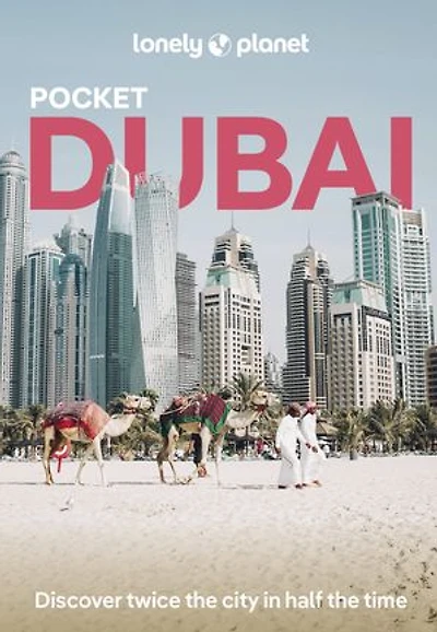 Lonely Planet Pocket Dubai 7 7th Ed.: Discover Twice the City Half Time, Top Sights, Maps & Walking Tours, Covers Burj Khalifa, Jumeirah Archaeological Site, Wild Wadi and more