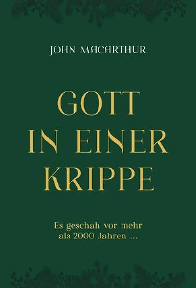 Gott in einer Krippe: Es geschah vor mehr als 2000 Jahren ...
