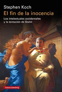 El fin de la inocencia: Los intelectuales occidentales y la tentación de Stalin