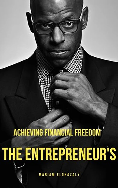 Achieving Financial Freedom: The Entrepreneur's Journey