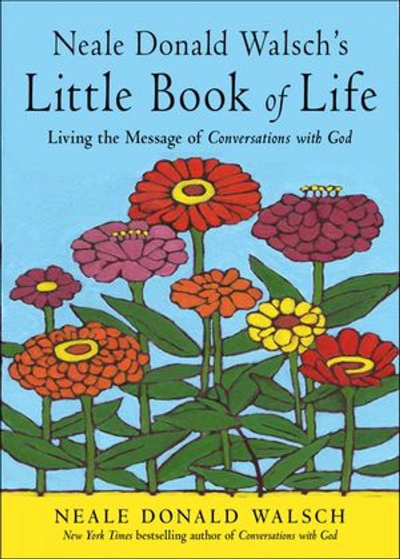 Neale Donald Walsch's Little Book Of Life: Living The Message Conversations With God