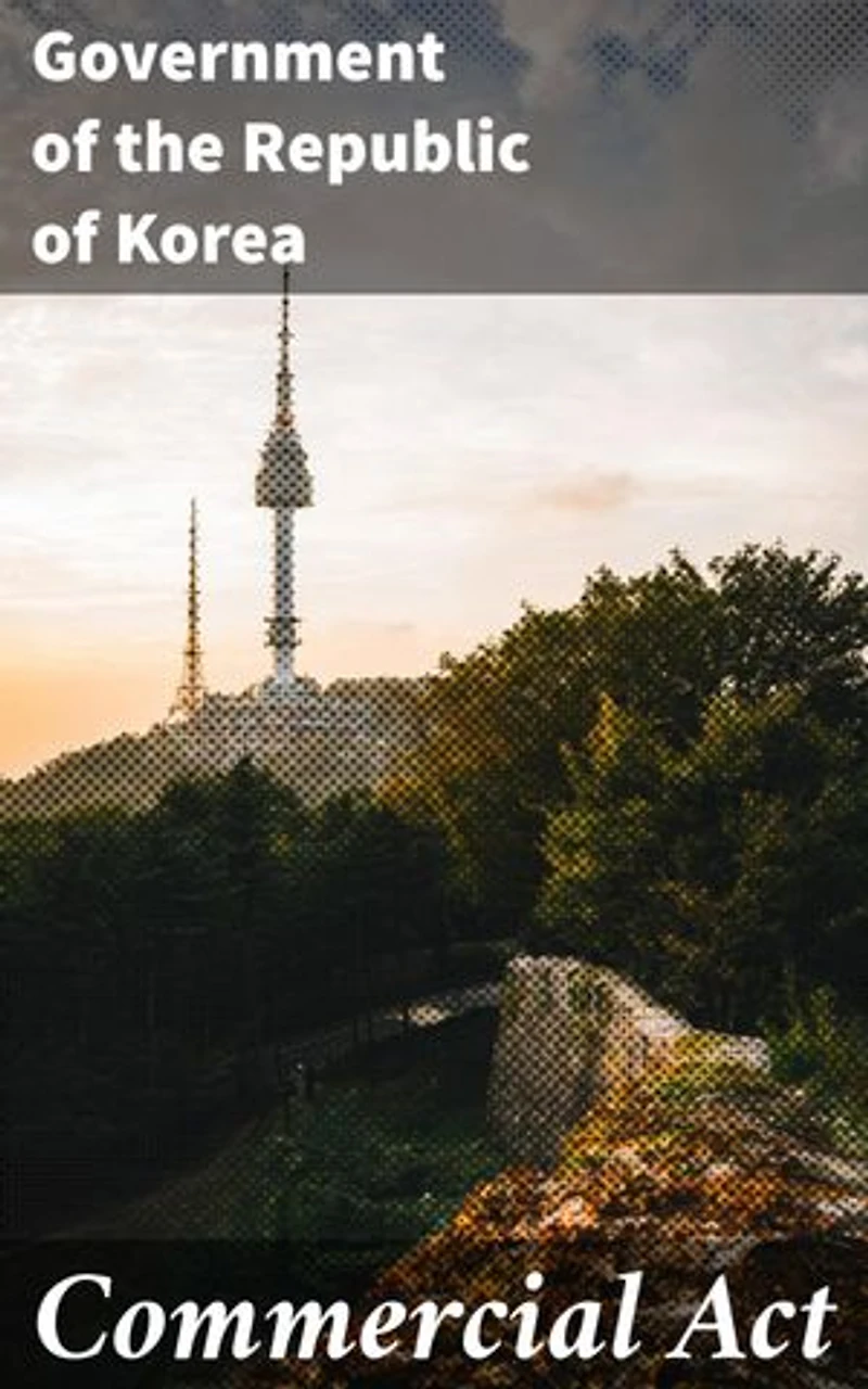 Commercial Act: Regulatory Guidelines for Business Operations in South Korea