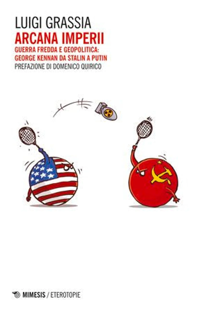 Arcana imperii: Guerra fredda e geopolitica: George Kennan da Stalin a Putin