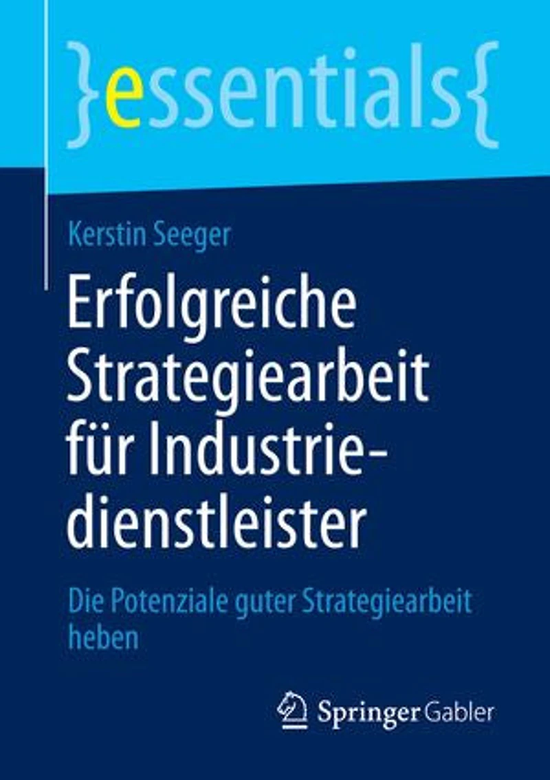 Erfolgreiche Strategiearbeit für Industriedienstleister: Die Potenziale guter heben
