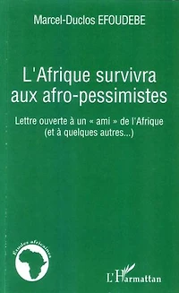 L'Afrique survivra aux afro-pessimistes: Lettre ouverte à un "ami" de l'Afrique (et à quelques autres...)