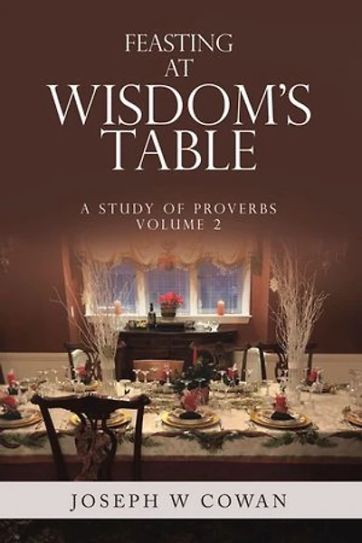 Feasting at Wisdom’s Table: A Study of Proverbs