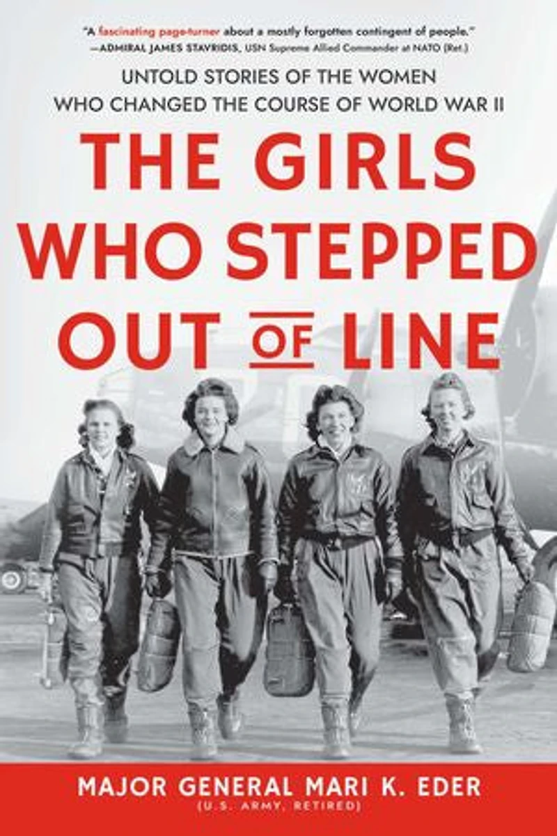 The Girls Who Stepped Out Of Line: Untold Stories Women Changed Course World War Ii