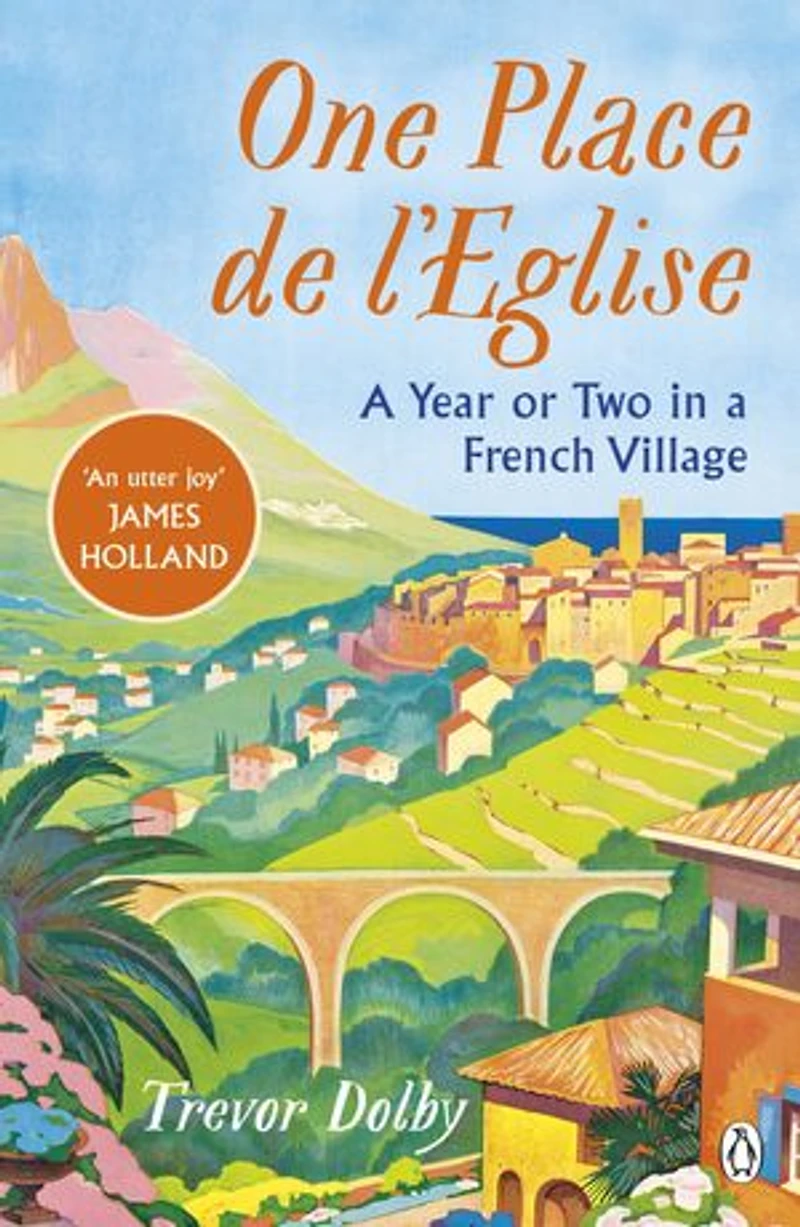 One, Place de l'Eglise: a Year or Two French Village