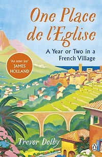 One, Place de l'Eglise: a Year or Two French Village