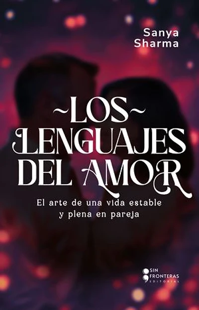 Los lenguajes del amor: El arte de una vida estable y plena en pareja