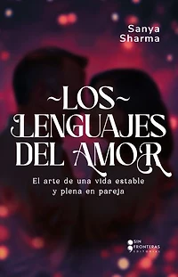 Los lenguajes del amor: El arte de una vida estable y plena en pareja