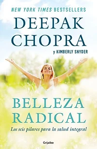 Belleza radical: Los seis pilares para la salud integral