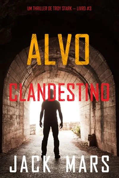 Alvo Clandestino (Um Thriller de Troy Stark — Livro #3)