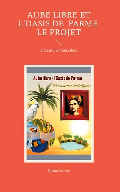 Aube libre et l'Oasis de Parme : le projet: L'Oasis de l'Aube libre