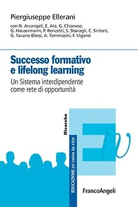 Successo formativo e lifelong learning. Un sistema interdipendente come rete di opportunità: Un sistema interdipendente come rete di opportunità