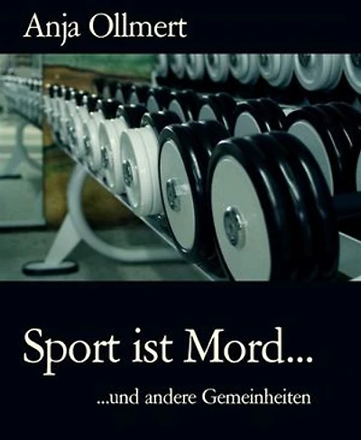 Sport ist Mord...: ...und andere Gemeinheiten