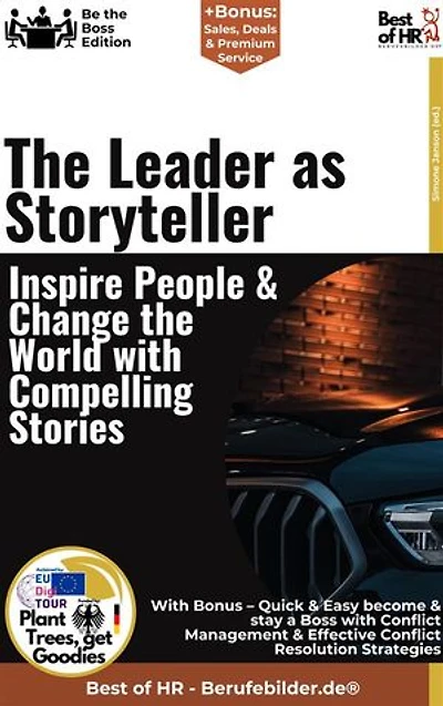 The Leader as Storyteller – Inspire People & Change the World with Compelling Stories: Incl. Bonus – Storytelling, communication & brand leadership in business, how leaders use inspiring stories to create impact, motivation & identification