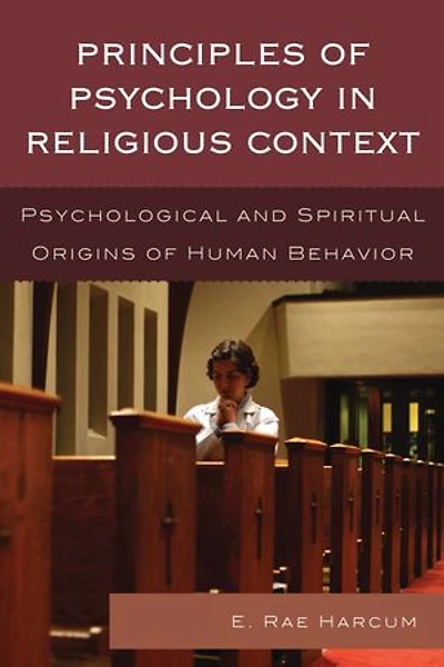 Principles of Psychology Religious Context: Psychological and Spiritual Origins Human Behavior