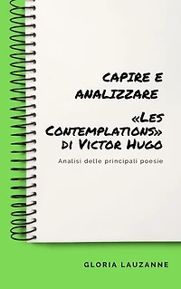Capire e analizzare «Les Contemplations» di Victor Hugo: Analisi delle principali poesie