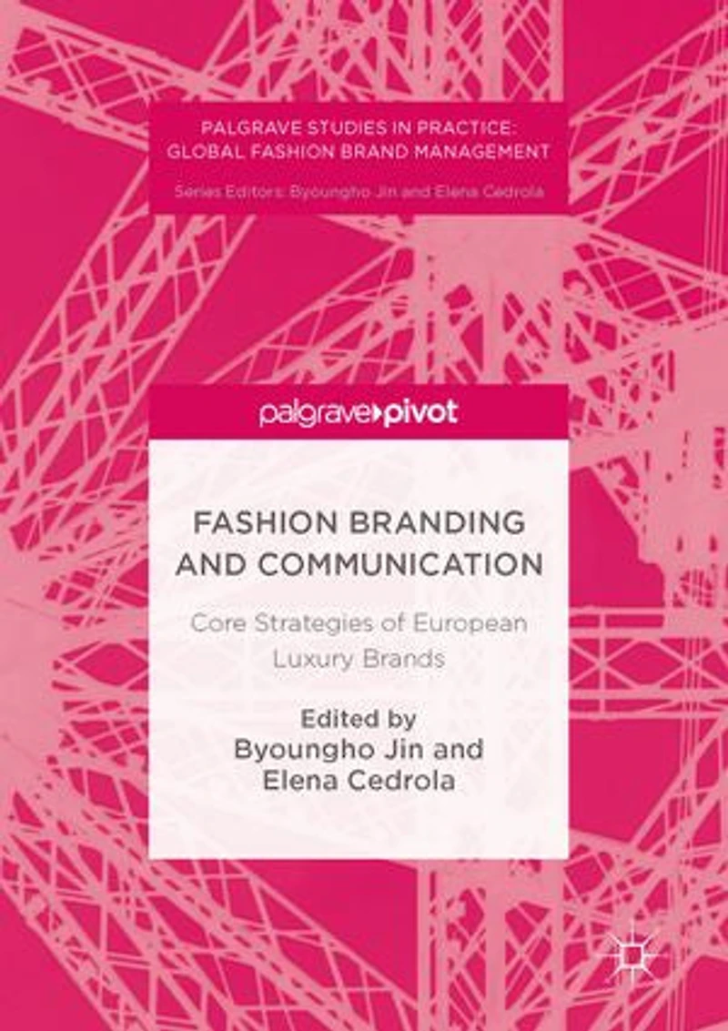Fashion Branding and Communication: Core Strategies of European Luxury Brands