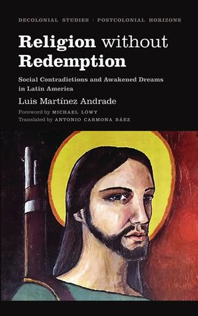 Religion Without Redemption: Social Contradictions and Awakened Dreams in Latin America