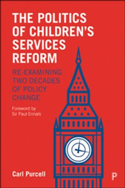 The Politics of Children's Services Reform: Re-examining Two Decades Policy Change