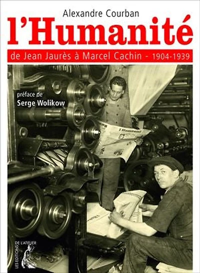 L'Humanité: de Jean Jaurès à Marcel Cachin (1904-1939)