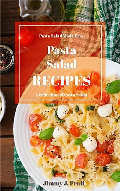 Pasta Salad Recipes: Pasta Salad Made Easy