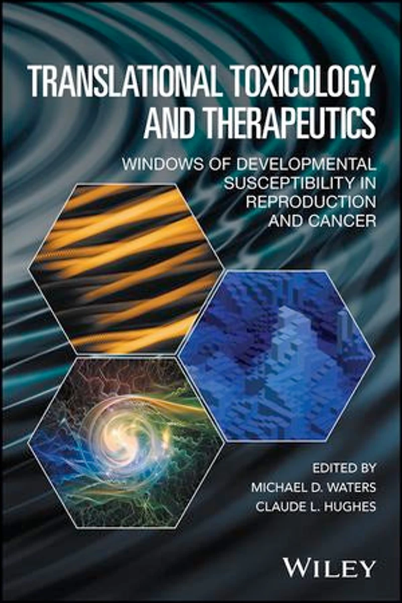 Translational Toxicology and Therapeutics: Windows of Developmental Susceptibility Reproduction Cancer