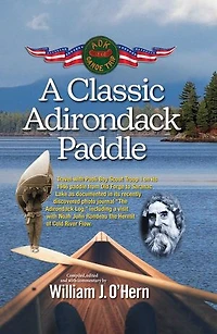 a Classic Adirondack Paddle: Including Visit with Noah John Rondeau the Hermit of Cold River Flow