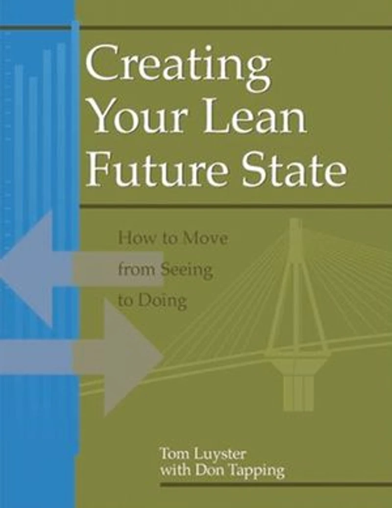 Creating Your Lean Future State: How To Move From Seeing Doing