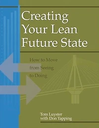 Creating Your Lean Future State: How To Move From Seeing Doing