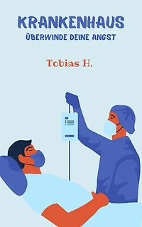 Krankenhaus - Überwinde deine Angst: Ich zeige dir, wie du deine Angst vor Krankenhäusern erfolgreich los wirst