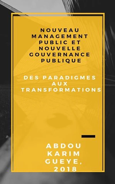 Nouveau Management Public et Nouvelle Gouvernance publique : des paradigmes aux transformations: Gouvernance Management Public Prospective, #3