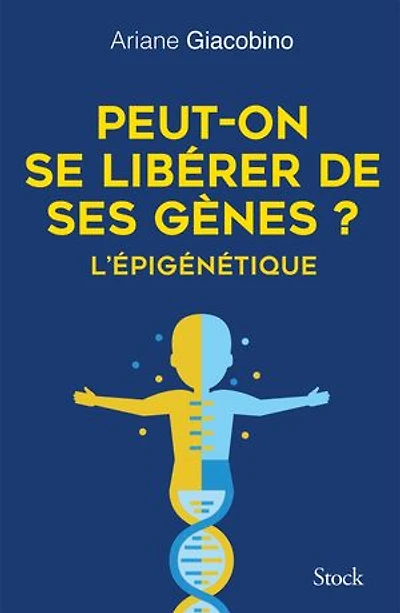 Peut-on se libérer de ses gènes ?: l'épigénétique