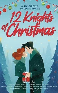 12 Knights of Christmas: A Sleigh Full of Love Stories