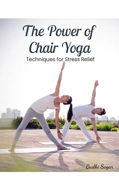 The Power of Chair Yoga: What chair yoga is and how it can help you relax and feel better overall.