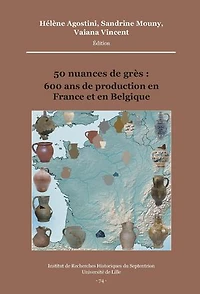 50 nuances de grès : 600 ans de production en France et en Belgique