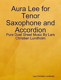 Aura Lee for Tenor Saxophone and Accordion - Pure Duet Sheet Music By Lars Christian Lundholm