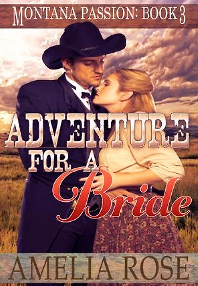 Adventure For A Bride (Montana Passion, Book 3): Montana Passion Brides, #3