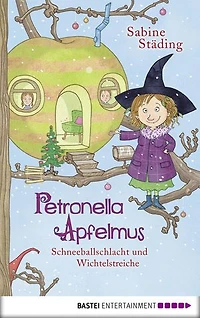 Petronella Apfelmus - Schneeballschlacht und Wichtelstreiche (Band 3): Ein vorweihnachtliches Wichtel-Abenteuer aus dem Apfelgarten – ab 5 Jahren zum Vorlesen geeignet