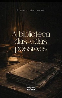 A biblioteca das vidas possíveis