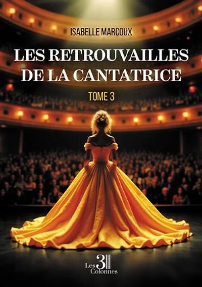 Les retrouvailles de la cantatrice: Tome 3