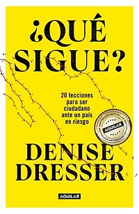¿Qué sigue?: 20 lecciones para ser ciudadano ante un país en riesgo