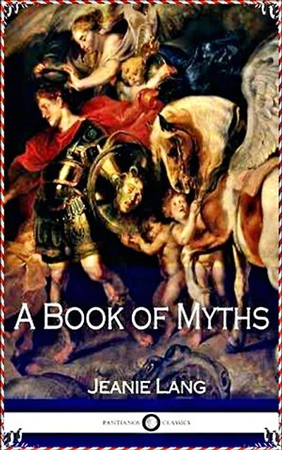 A Book of Myths - Jean Lang [Legend library classics Edition](annotated)